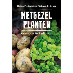 Metgezel planten - en hoe je ze kunt gebruiken. Helen Philbrick & Richard B.Gregg
