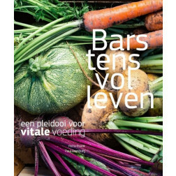 Barstensvol leven - een pleidooi voor vitale voeding. Petra Essink, Paul Doesburg